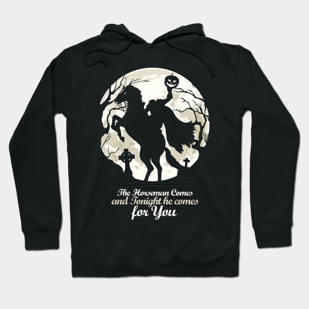 The Horseman Cames And Tonight He Cames For You Hoodie by KewaleeTee